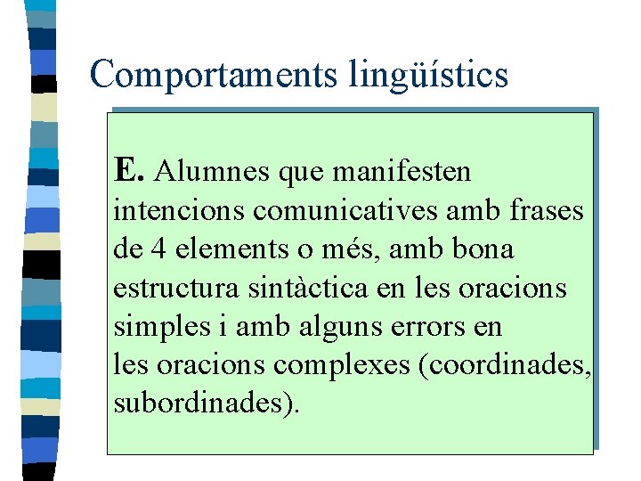 Comportaments lingüístics E. Alumnes que manifesten intencions comunicatives amb frases de 4 elements o