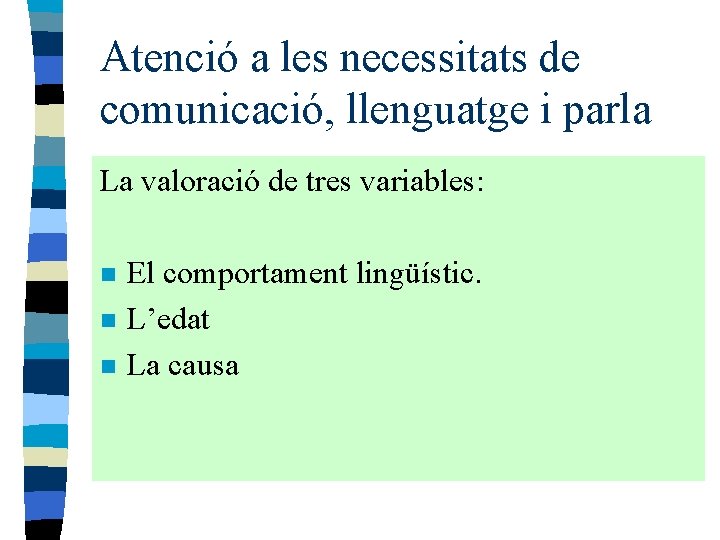 Atenció a les necessitats de comunicació, llenguatge i parla La valoració de tres variables: