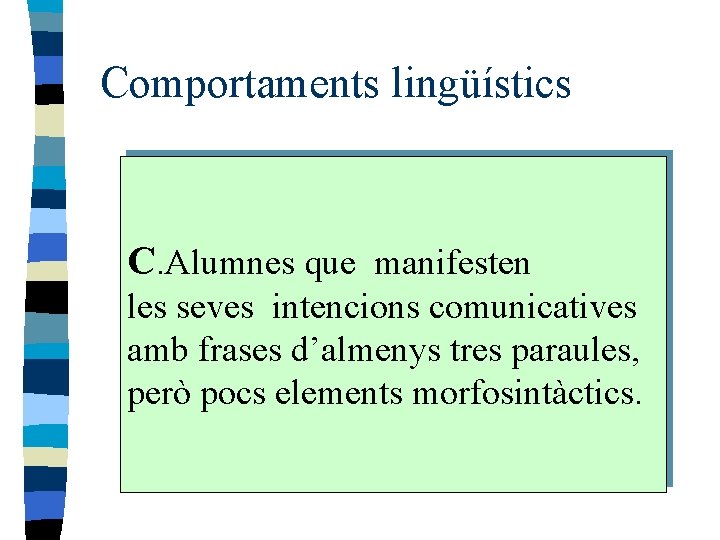 Comportaments lingüístics C. Alumnes que manifesten les seves intencions comunicatives amb frases d’almenys tres