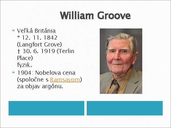 William Groove Veľká Británia * 12. 11. 1842 (Langfort Grove) † 30. 6. 1919