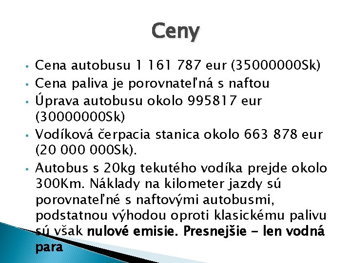 Ceny • • • Cena autobusu 1 161 787 eur (35000000 Sk) Cena paliva