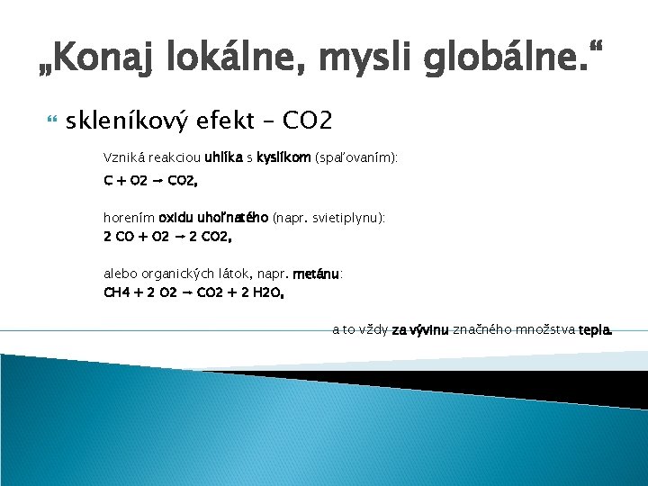„Konaj lokálne, mysli globálne. “ skleníkový efekt – CO 2 Vzniká reakciou uhlíka s
