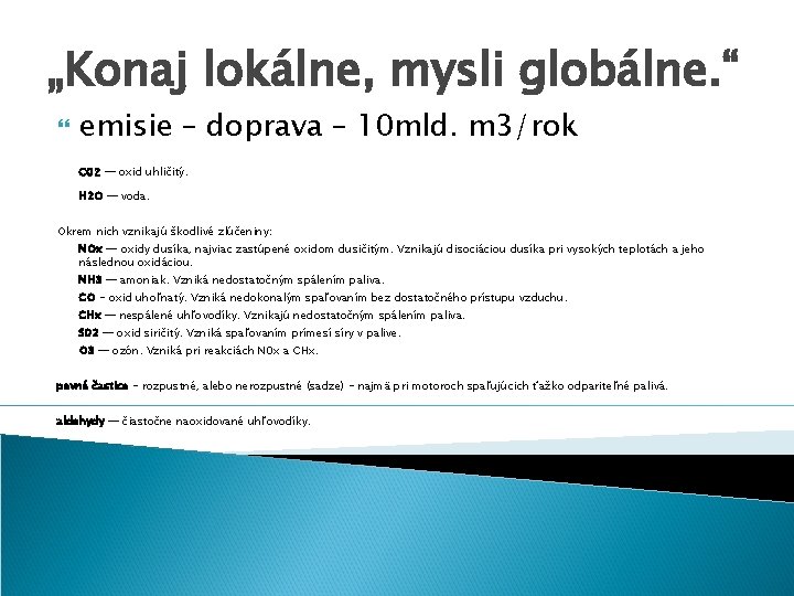 „Konaj lokálne, mysli globálne. “ emisie – doprava – 10 mld. m 3/rok C