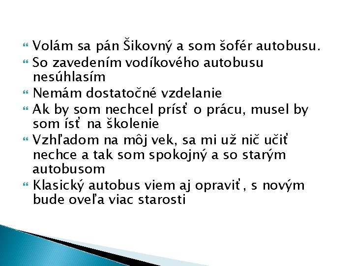  Volám sa pán Šikovný a som šofér autobusu. So zavedením vodíkového autobusu nesúhlasím