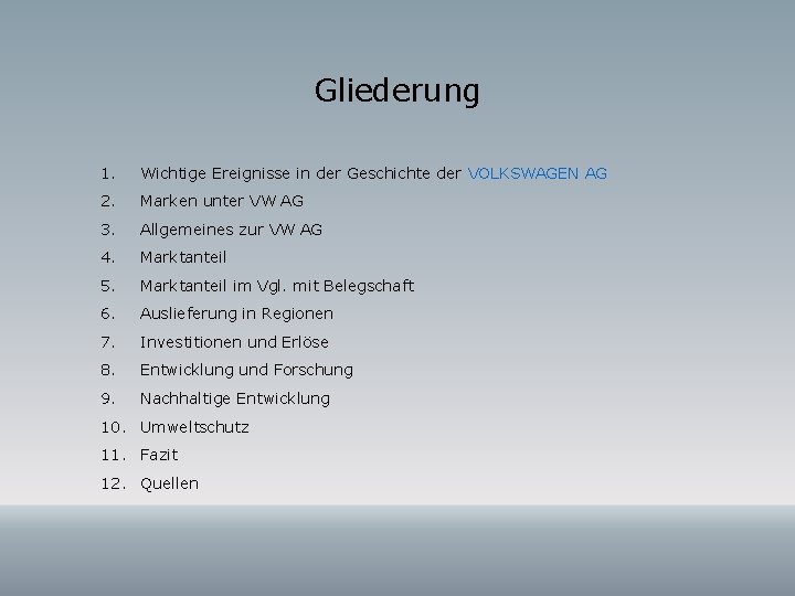 Gliederung 1. Wichtige Ereignisse in der Geschichte der VOLKSWAGEN AG 2. Marken unter VW Gliederung 1. Wichtige Ereignisse in der Geschichte der VOLKSWAGEN AG 2. Marken unter VW