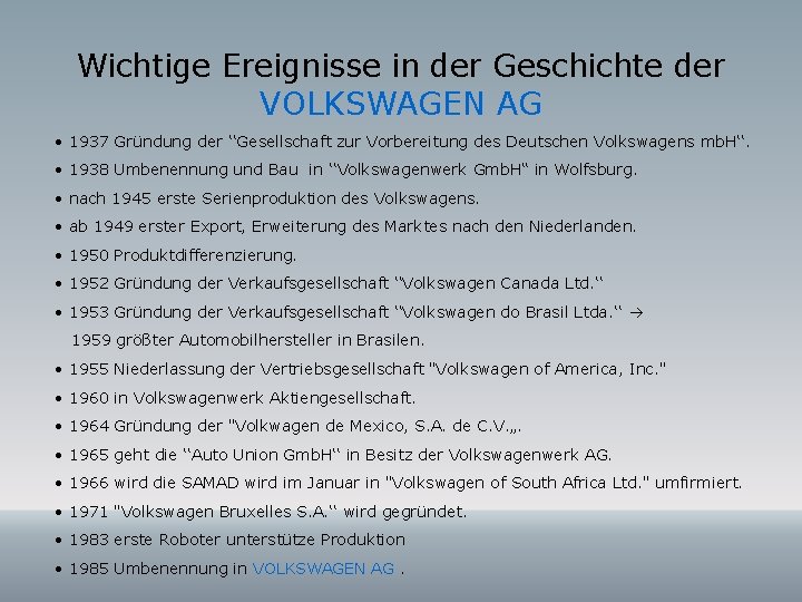 Wichtige Ereignisse in der Geschichte der VOLKSWAGEN AG • 1937 Gründung der ‘‘Gesellschaft zur Wichtige Ereignisse in der Geschichte der VOLKSWAGEN AG • 1937 Gründung der ‘‘Gesellschaft zur