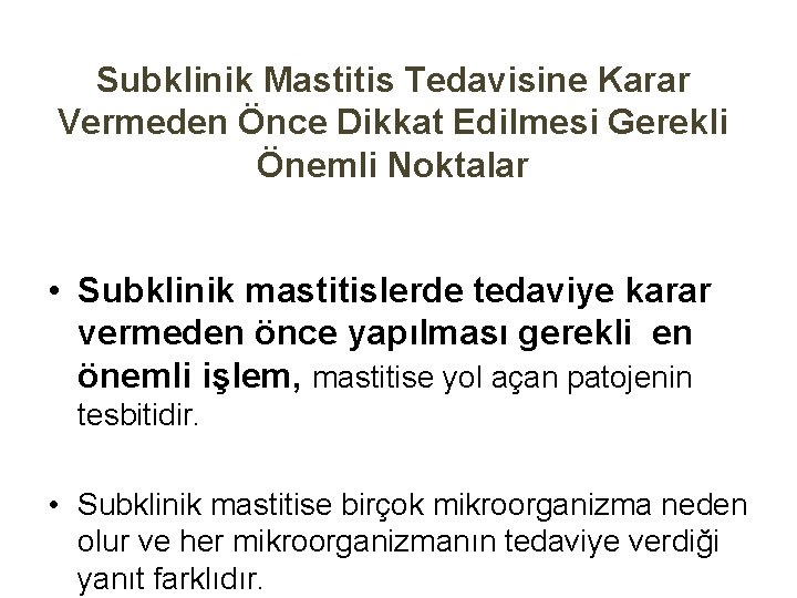Subklinik Mastitis Tedavisine Karar Vermeden Önce Dikkat Edilmesi Gerekli Önemli Noktalar • Subklinik mastitislerde