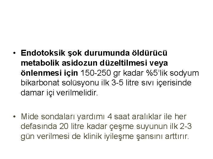  • Endotoksik şok durumunda öldürücü metabolik asidozun düzeltilmesi veya önlenmesi için 150 -250