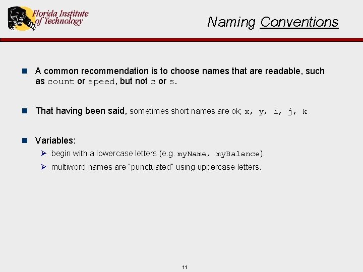 Naming Conventions n A common recommendation is to choose names that are readable, such