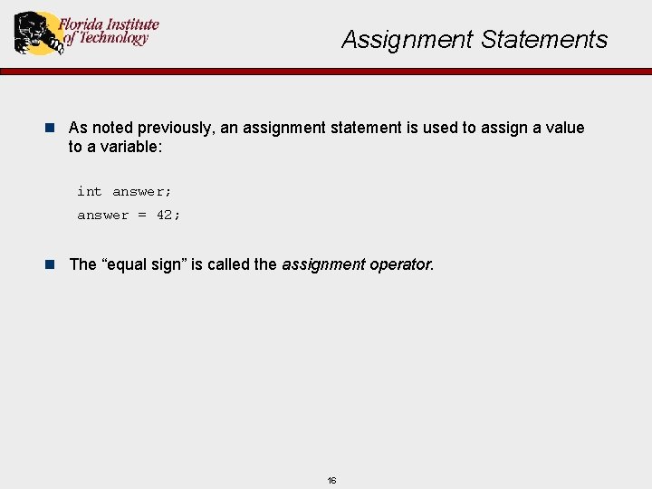 Assignment Statements n As noted previously, an assignment statement is used to assign a