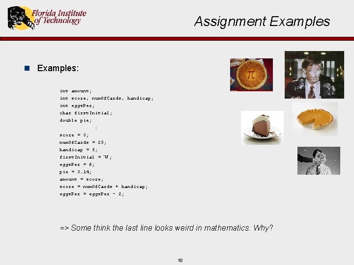 Assignment Examples n Examples: int amount; int score, num. Of. Cards, handicap; int eggs.