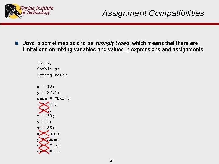 Assignment Compatibilities n Java is sometimes said to be strongly typed, which means that