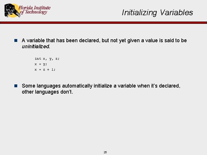 Initializing Variables n A variable that has been declared, but not yet given a