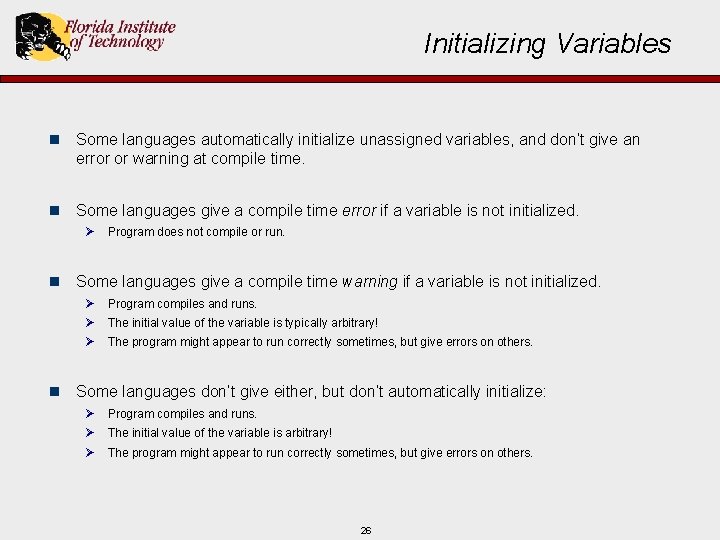 Initializing Variables n Some languages automatically initialize unassigned variables, and don’t give an error