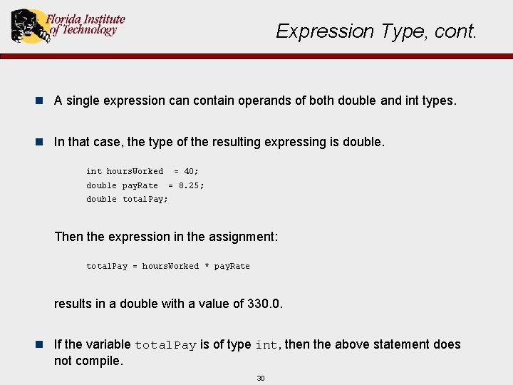 Expression Type, cont. n A single expression can contain operands of both double and