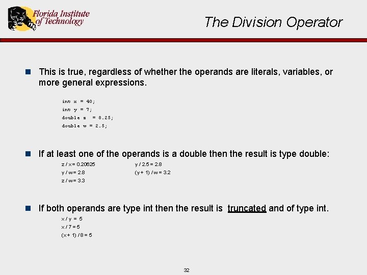 The Division Operator n This is true, regardless of whether the operands are literals,