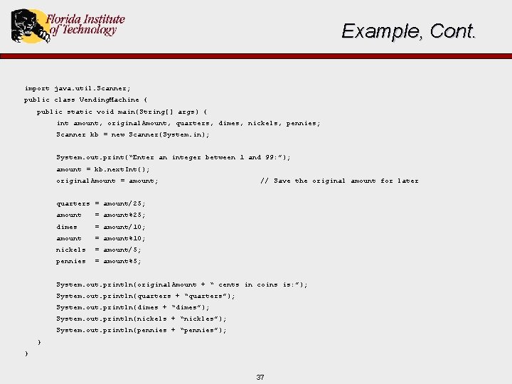 Example, Cont. import java. util. Scanner; public class Vending. Machine { public static void