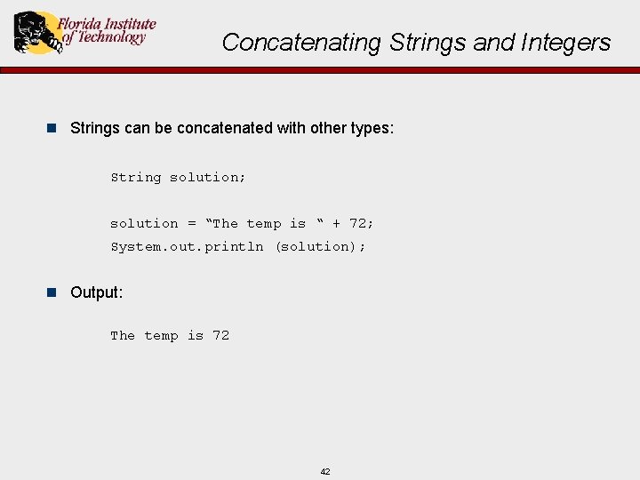 Concatenating Strings and Integers n Strings can be concatenated with other types: String solution;