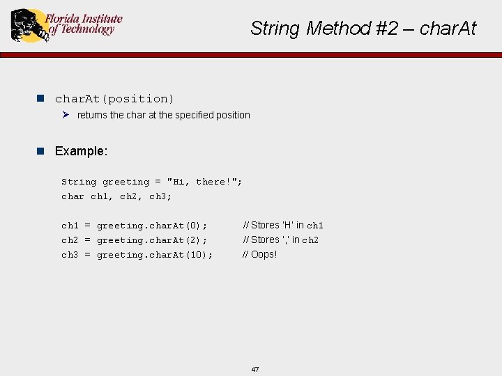 String Method #2 – char. At n char. At(position) Ø returns the char at