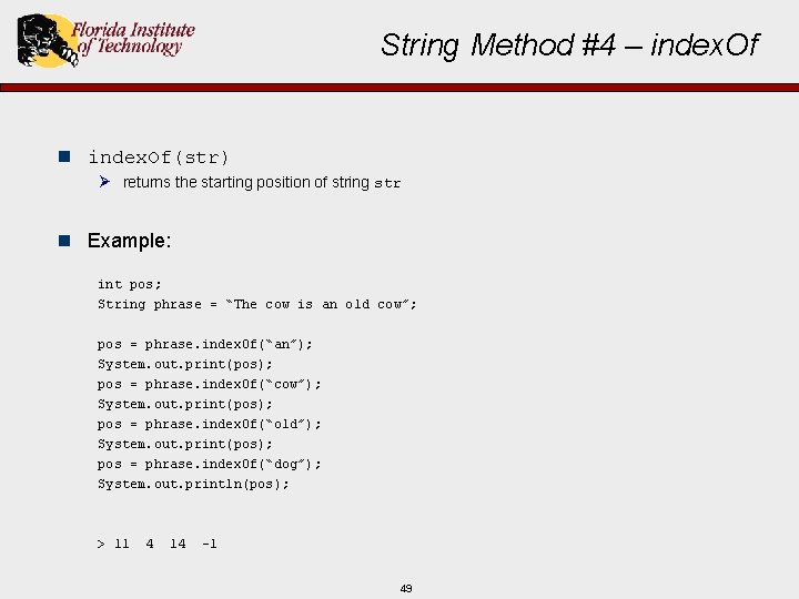 String Method #4 – index. Of n index. Of(str) Ø returns the starting position