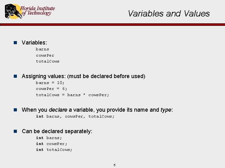 Variables and Values n Variables: barns cows. Per total. Cows n Assigning values: (must
