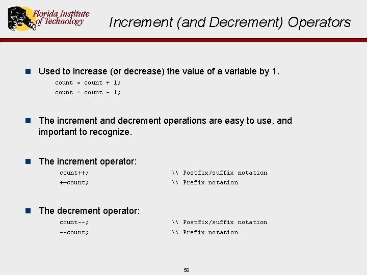 Increment (and Decrement) Operators n Used to increase (or decrease) the value of a