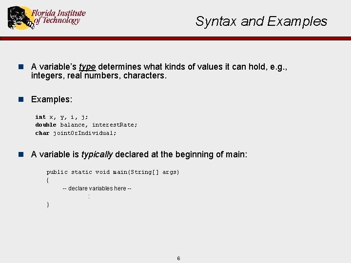 Syntax and Examples n A variable’s type determines what kinds of values it can