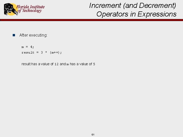 Increment (and Decrement) Operators in Expressions n After executing: m = 4; result =