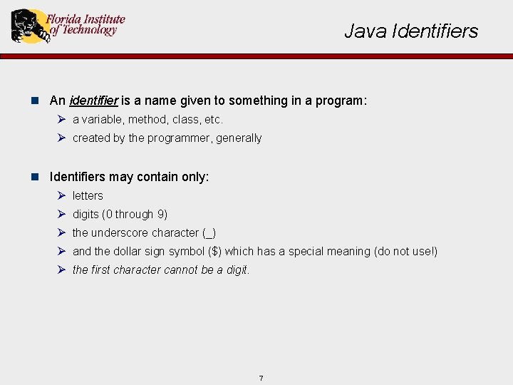 Java Identifiers n An identifier is a name given to something in a program: