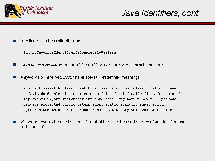 Java Identifiers, cont. n Identifiers can be arbitrarily long. int my. Favorite. Identifier. Is.