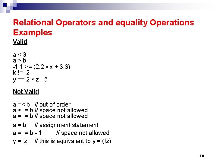 Relational Operators and equality Operations Examples Valid a<3 a>b -1. 1 >= (2. 2