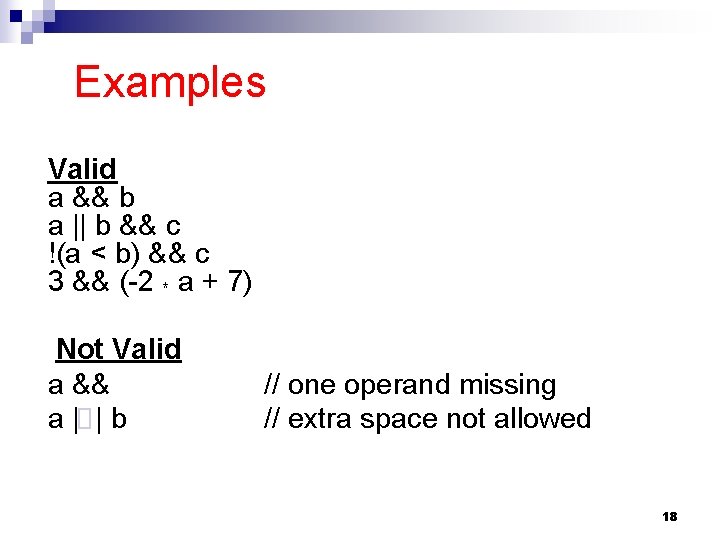 Examples Valid a && b a || b && c !(a < b) &&