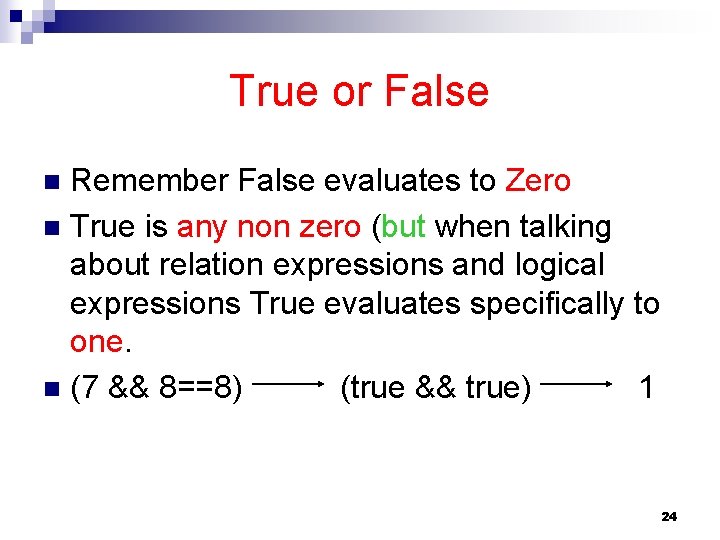 True or False Remember False evaluates to Zero n True is any non zero