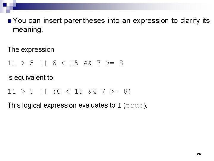 n You can insert parentheses into an expression to clarify its meaning. The expression