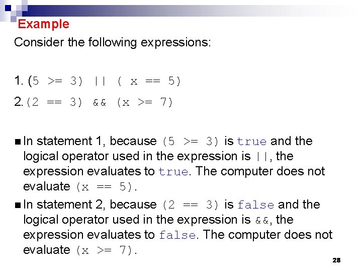 Example Consider the following expressions: 1. (5 >= 3) || ( x == 5)