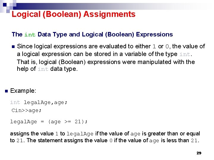 Logical (Boolean) Assignments The int Data Type and Logical (Boolean) Expressions n n Since