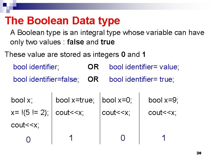The Boolean Data type A Boolean type is an integral type whose variable can