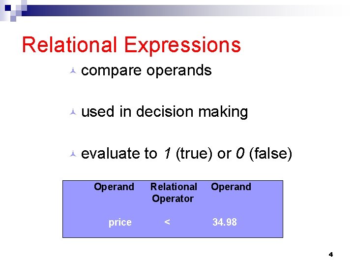 Relational Expressions © compare © used operands in decision making © evaluate Operand price