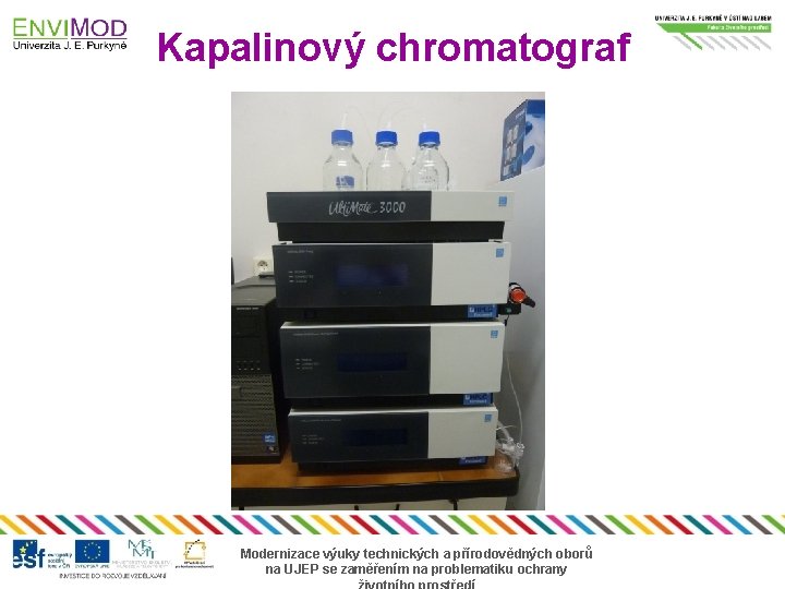Kapalinový chromatograf Modernizace výuky technických a přírodovědných oborů na UJEP se zaměřením na problematiku