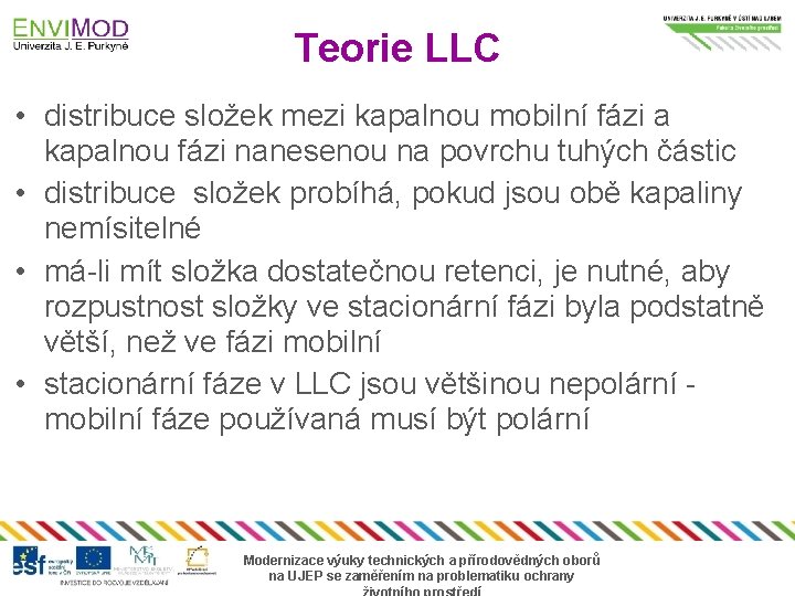 Teorie LLC • distribuce složek mezi kapalnou mobilní fázi a kapalnou fázi nanesenou na