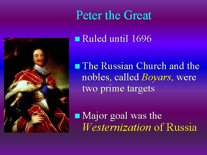 Peter the Great n Ruled until 1696 n The Russian Church and the nobles,