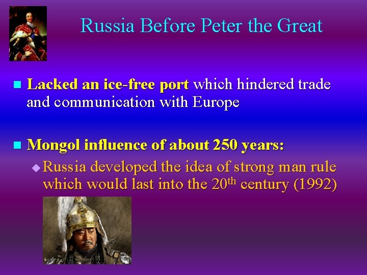 Russia Before Peter the Great n Lacked an ice-free port which hindered trade and