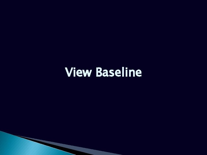 View Baseline 