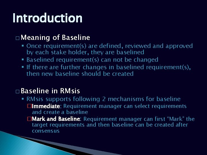 Introduction � Meaning of Baseline � Baseline in RMsis § Once requirement(s) are defined,