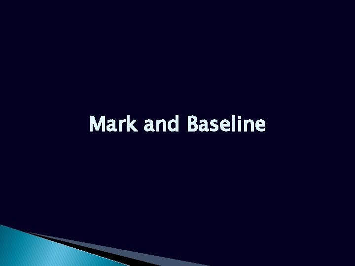 Mark and Baseline 