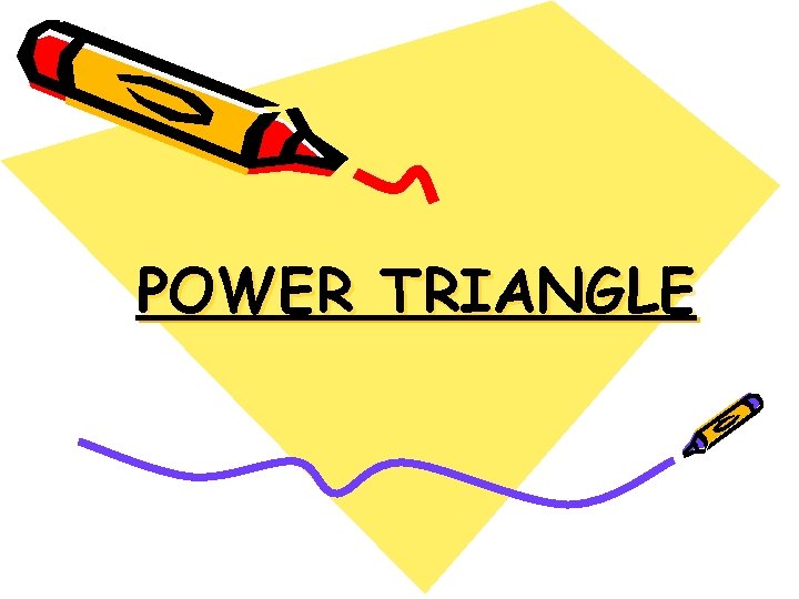 POWER TRIANGLE 