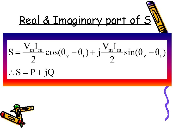 Real & Imaginary part of S 