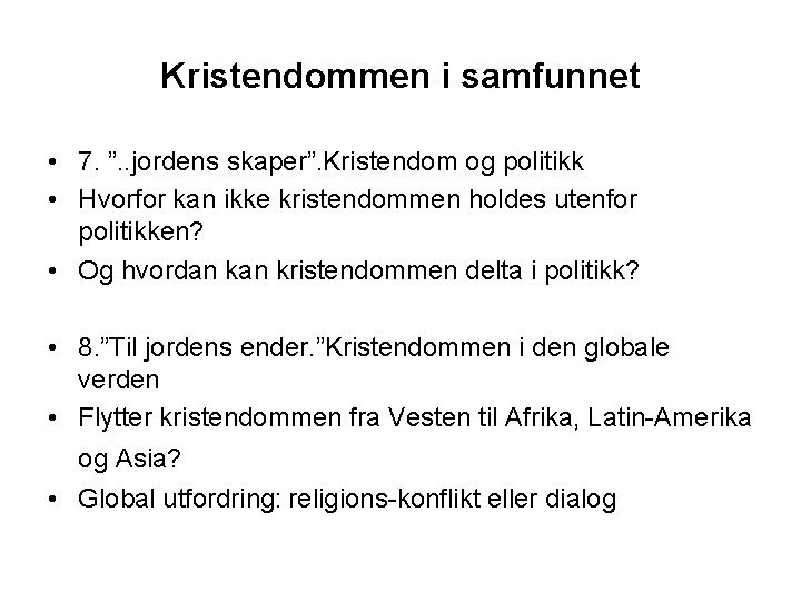 Kristendommen i samfunnet • 7. ”. . jordens skaper”. Kristendom og politikk • Hvorfor