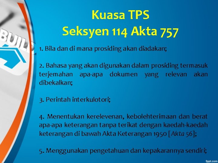 Kuasa TPS Seksyen 114 Akta 757 1. Bila dan di mana prosiding akan diadakan;