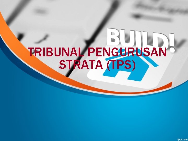 TRIBUNAL PENGURUSAN STRATA (TPS) 